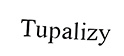 TUPALIZY